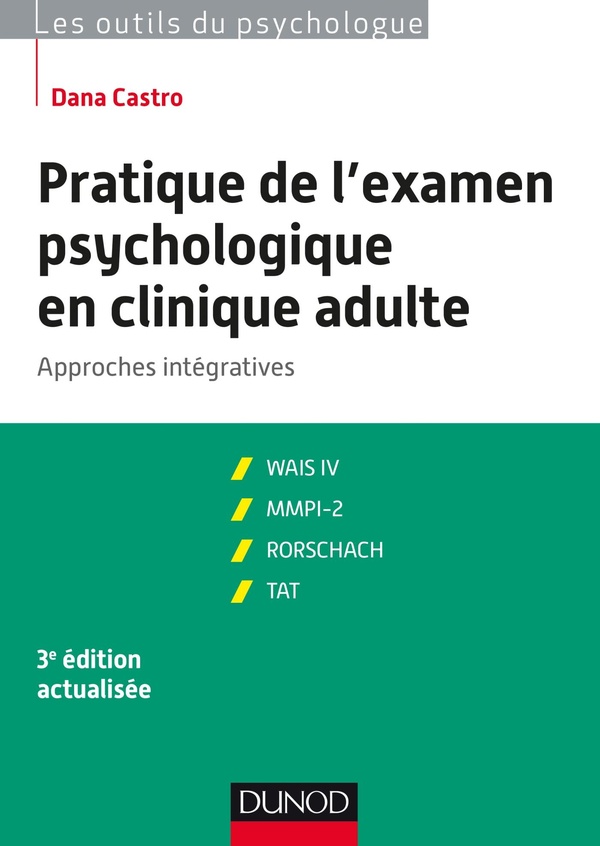 Pratique de l'examen psychologique en clinique adulte: approches intégratives: WAIS IV, MMPI-2, Rorschach, TAT