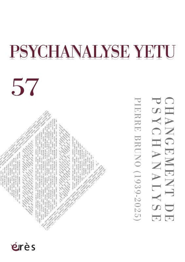 Psychanalyse Yetu, n° 57. Changement de psychanalyse: Pierre Bruno (1939-2025)