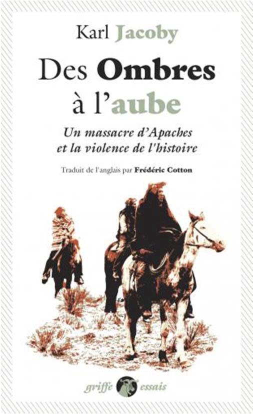 Des ombres à l'aube: un massacre d'Apaches et la violence de l'histoire