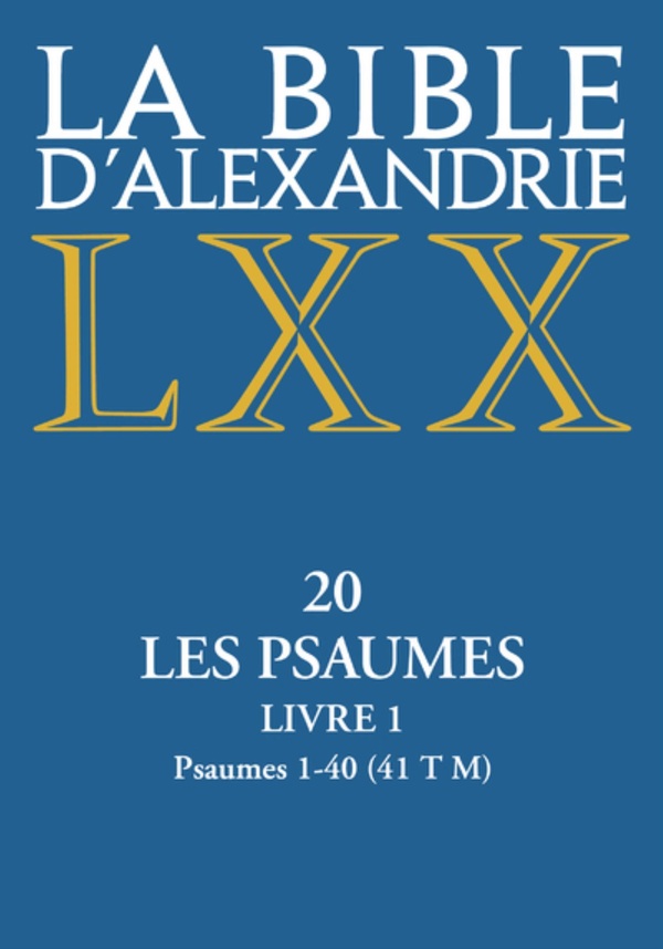 La Bible d'Alexandrie. Vol. 20. Les Psaumes. Vol. 1. Psaumes 1-40 (41 T M)