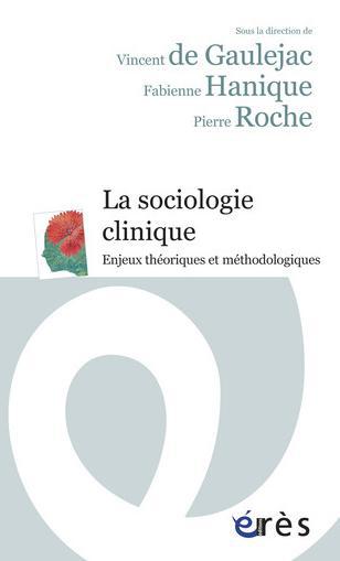 La sociologie clinique: enjeux théoriques et méthodologiques