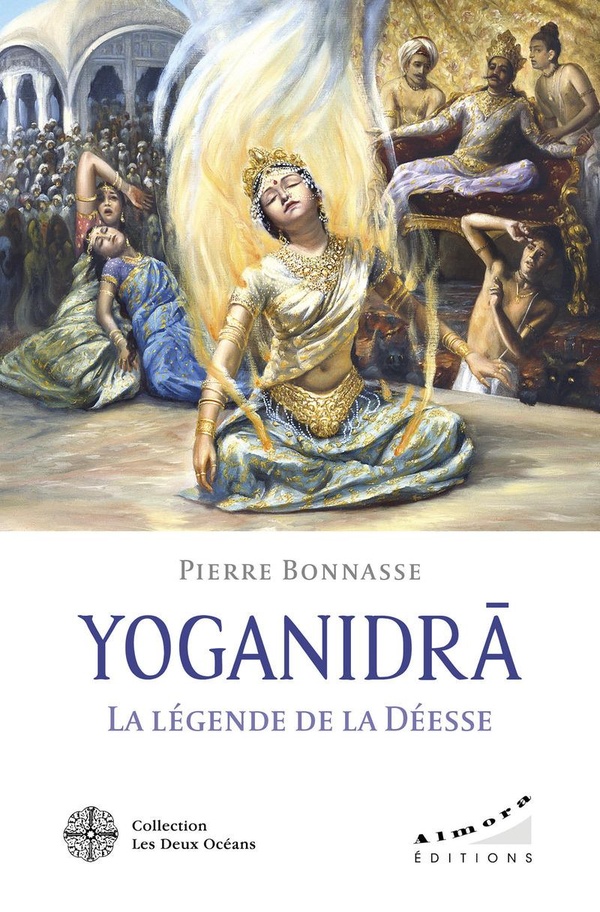 Yoganidra: la légende de la déesse: le pèlerinage vers la conscience et la joie d'être