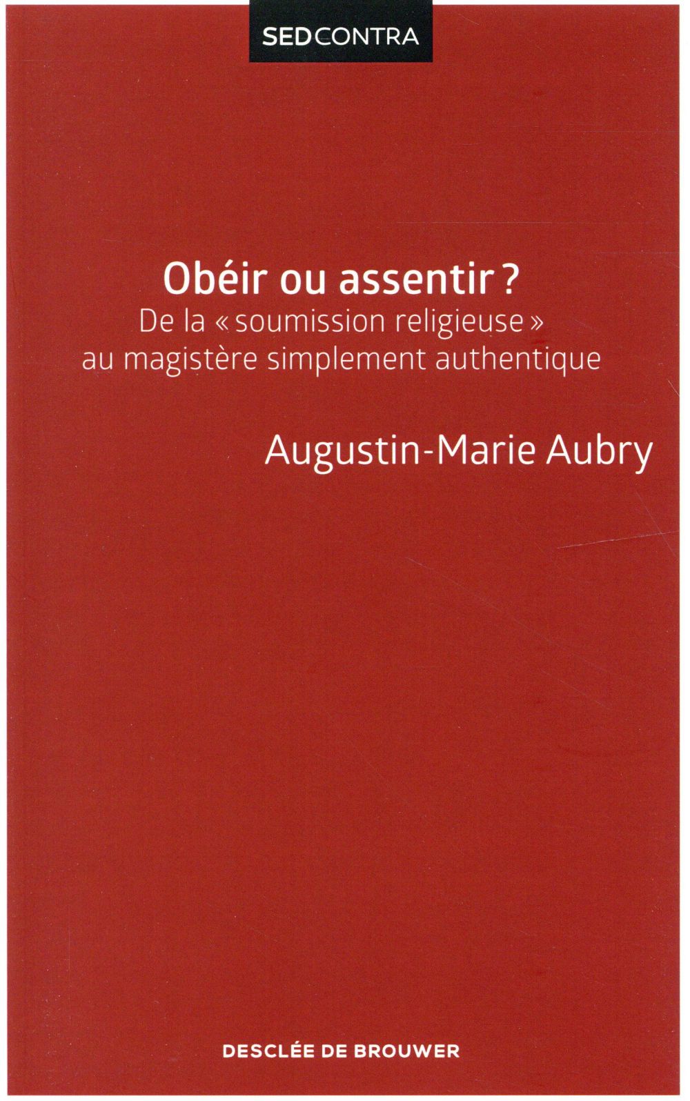 Obéir ou assentir?: de la soumission religieuse au magistère simplement authentique