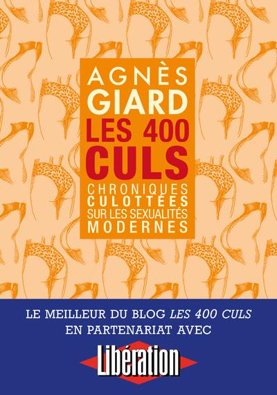 Les 400 culs: chroniques culottées sur les sexualités modernes