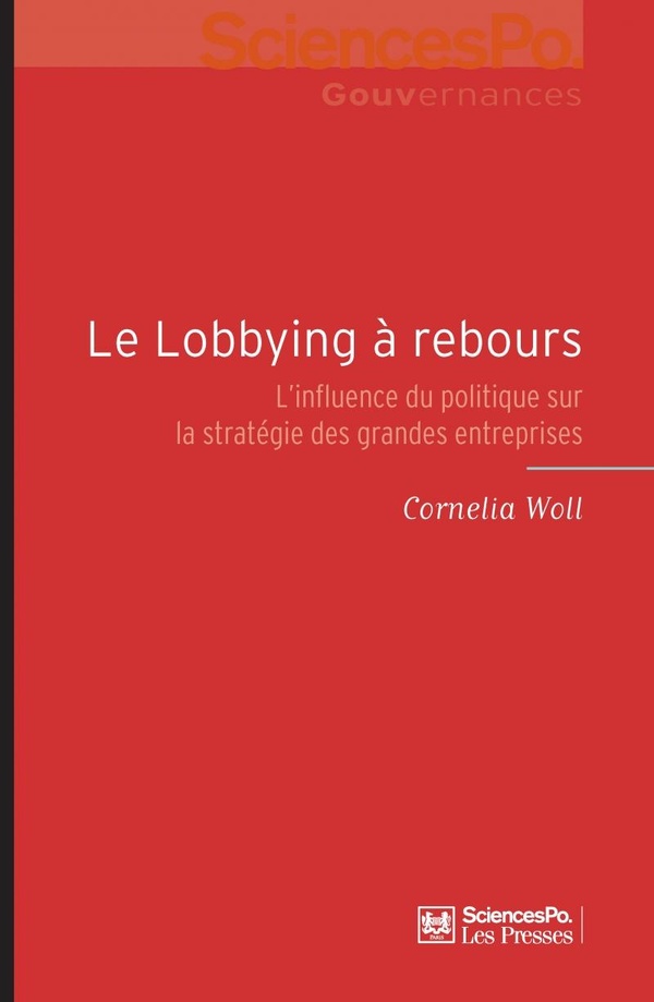 Le lobbying à rebours - l'influence du politique sur la stratégie des grandes entreprises