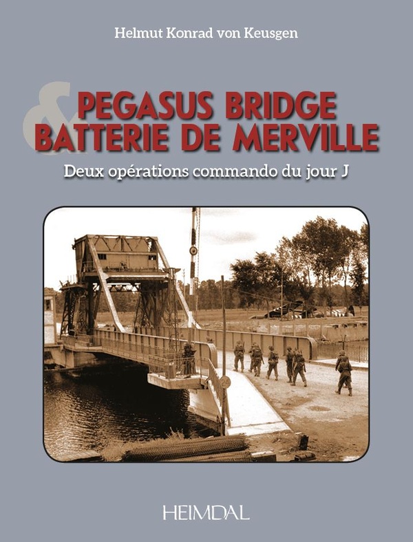 Pegasus Bridge et batterie de Merville: deux opérations commando du jour J