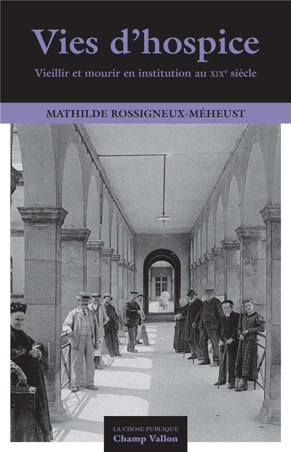 Vies d'hospice - vieillir et mourir en institution au XIXe siècle