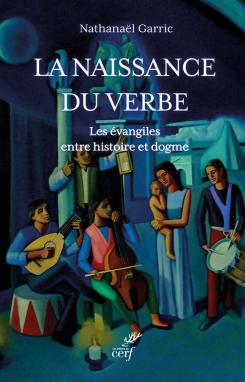 La naissance du Verbe: les Evangiles entre histoire et dogme
