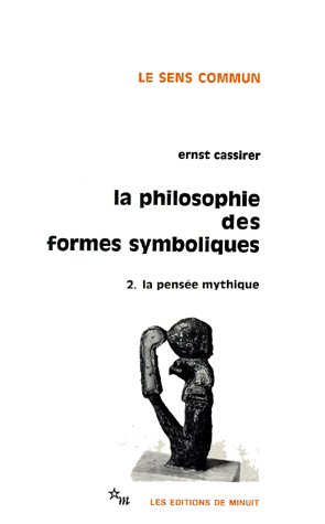 La Philosophie des formes symboliques. Vol. 2. La pensée mythique