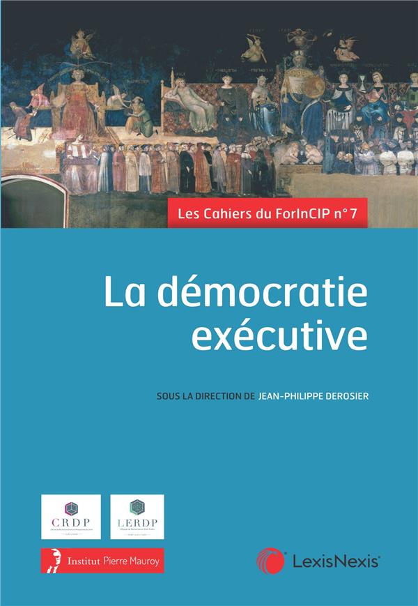 Les cahiers du ForInCIP Tome 7: la démocratie exécutive