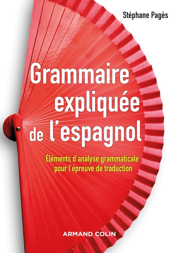Grammaire expliquée de l'espagnol - Eléments d'analyse grammaticale pour l'épreuve de traduction - Eléments d'analyse grammaticale pour l'épreuve de traduction