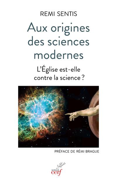 Aux origines des sciences modernes - L'Eglise est-elle contre la science?