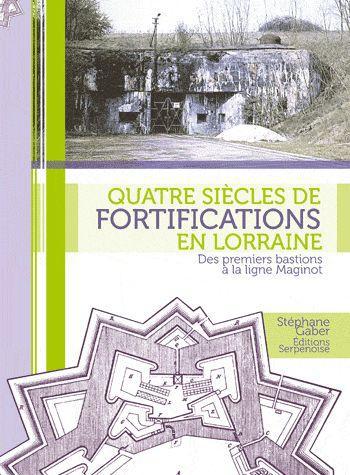Quatre siecles de fortifications en lorraine