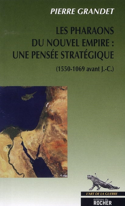 Les pharaons du Nouvel Empire: 1550-1069 avant J.-C.: une pensée stratégique