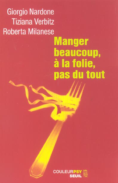 Manger beaucoup, à la folie, pas du tout: la thérapie stratégique face aux troubles alimentaires