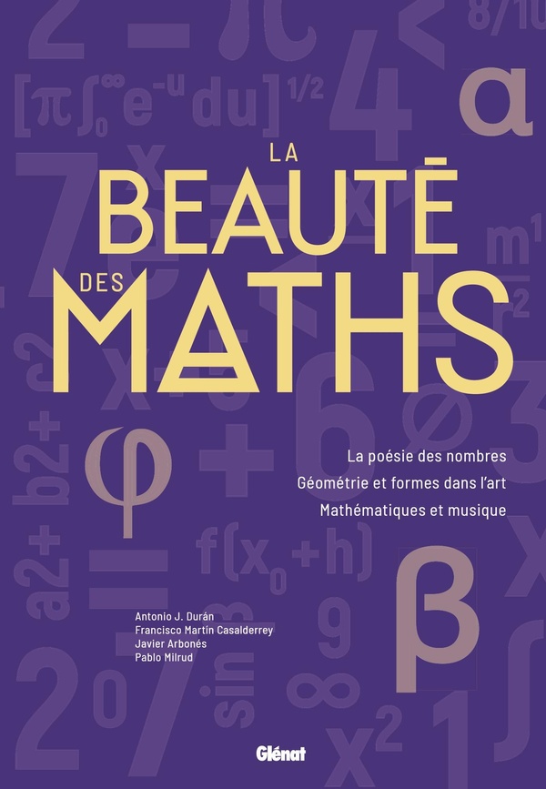 La beauté des maths: la poésie des nombres, géométrie et formes dans l'art, mathématiques et musique