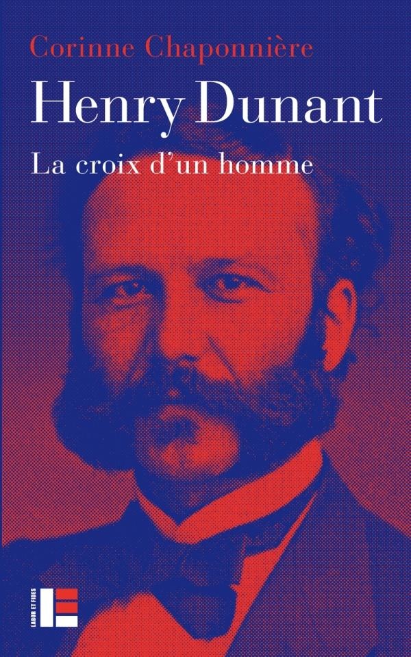Henry Dunant - la croix d'un homme