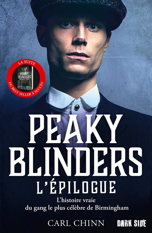 Peaky Blinders. L'épilogue: l'histoire vraie du gang le plus célèbre de Birmingham