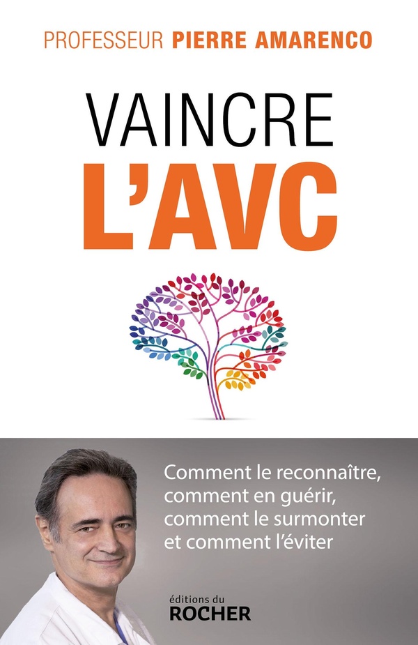 Vaincre l'AVC: comment le reconnaître, comment en guérir, comment le surmonter et comment l'éviter