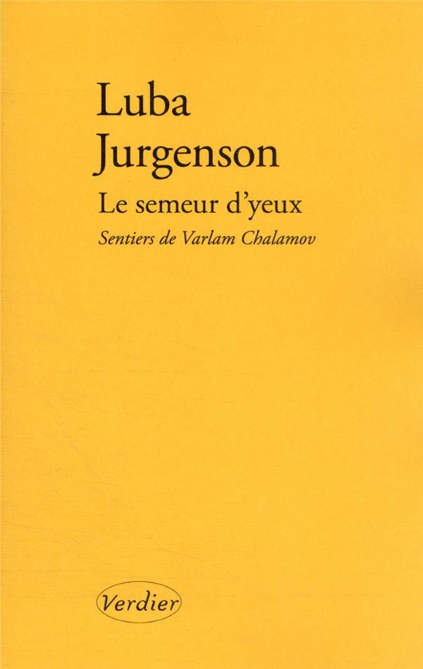 Le semeur d'yeux: sentiers de Varlam Chalamov