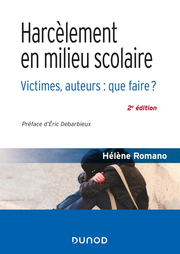Harcèlement en milieu scolaire - 2e éd. - Victimes, auteurs: que faire? - Victimes, auteurs: que faire?
