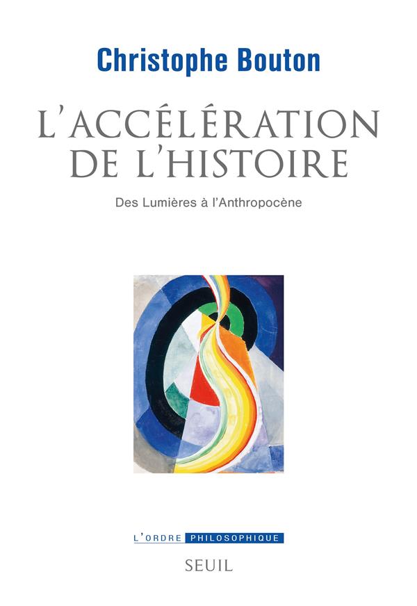 L'accélération de l'histoire: des Lumières à l'anthropocène