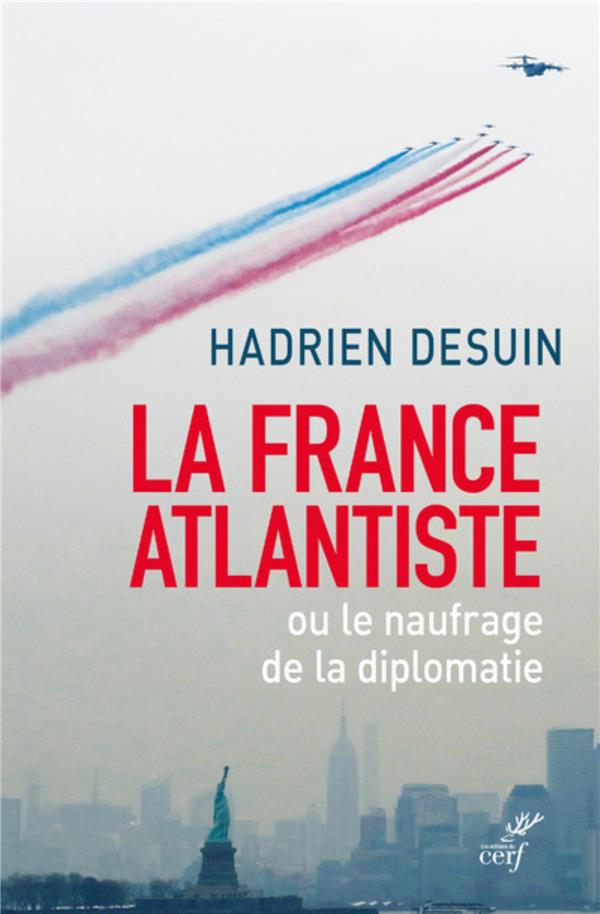 La France atlantiste ou Le naufrage de la diplomatie
