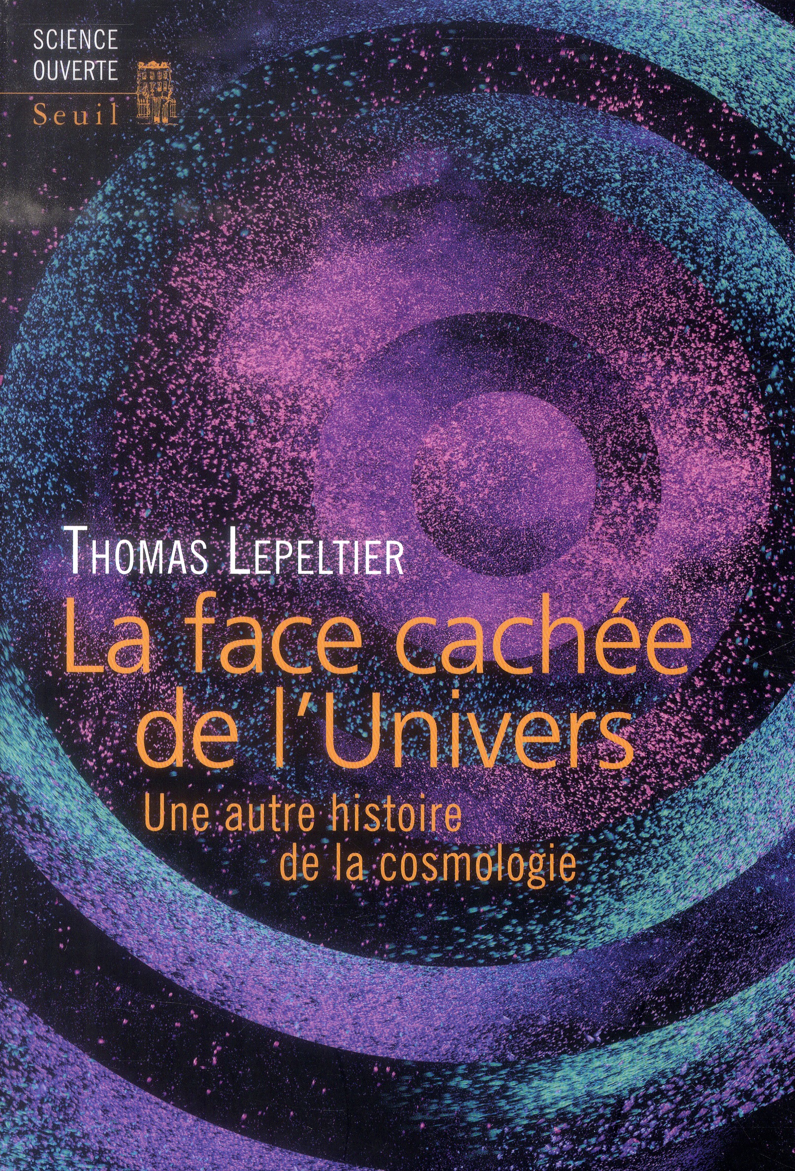 La face cachée de l'univers - une autre histoire de la cosmologie