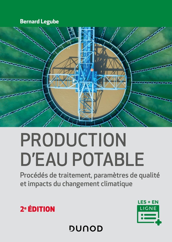 Production d'eau potable - 2e éd. - Procédés de traitement, paramètres de qualité, impacts du change - Procédés de traitement, paramètres de qualité, impacts du changement climatique