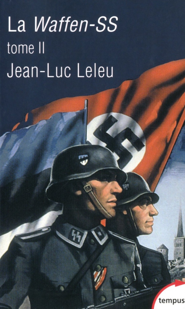 La Waffen-SS: soldats politiques en guerre. Vol. 2