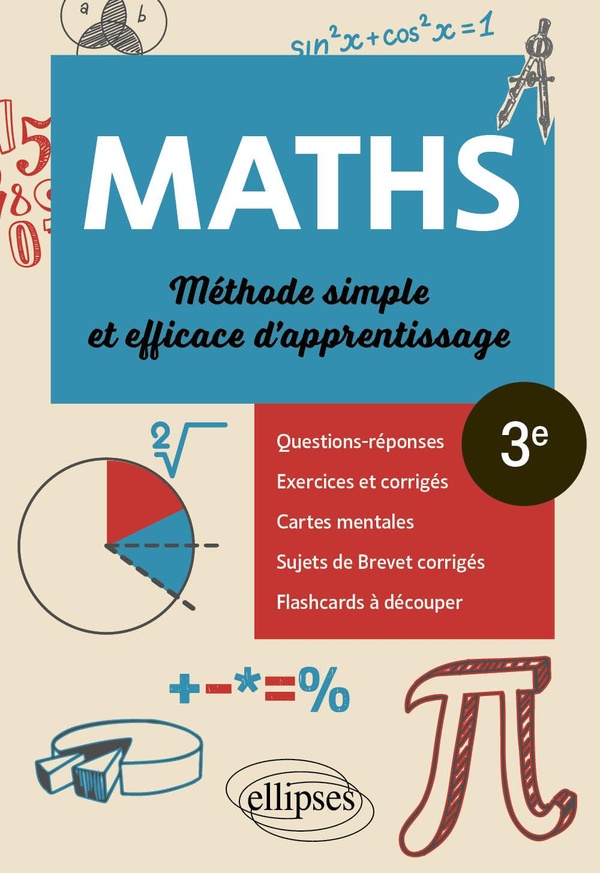 Mathématiques - 3e - Méthode simple et efficace d'apprentissage - Questions-réponses, exercices et corrigés, cartes mentales et flashcards à découper