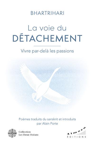 La voie du détachement: vivre par-delà les passions