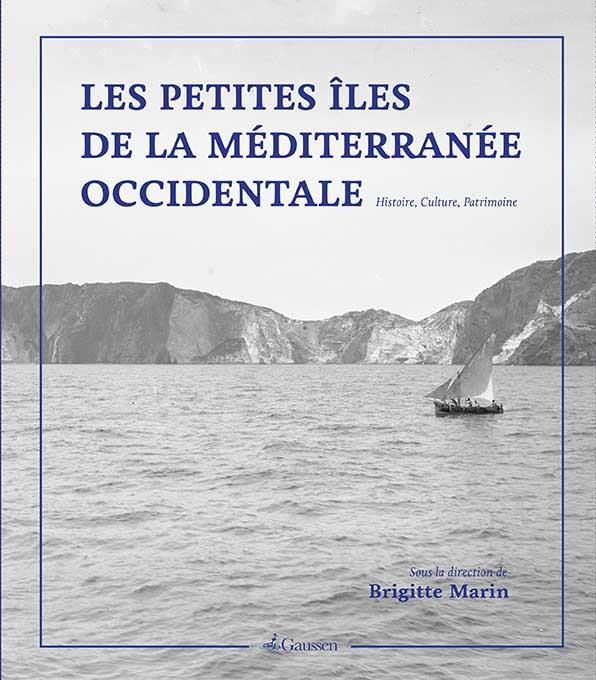 Les petites îles de la Méditerranée occidentale - histoire, culture, patrimoine