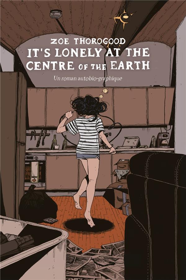 It's lonely at the centre of the Earth: un roman autobio-graphique