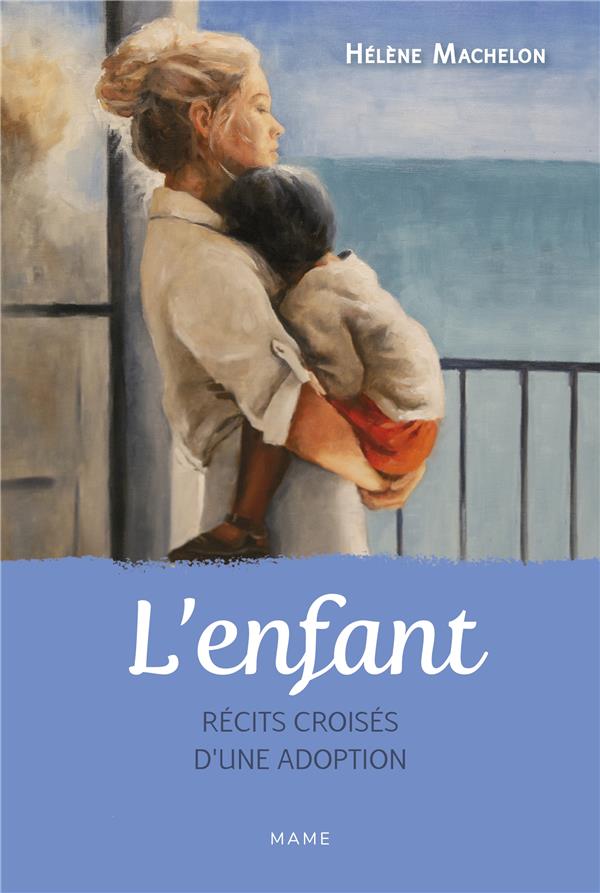 L'enfant: récits croisés d'une adoption