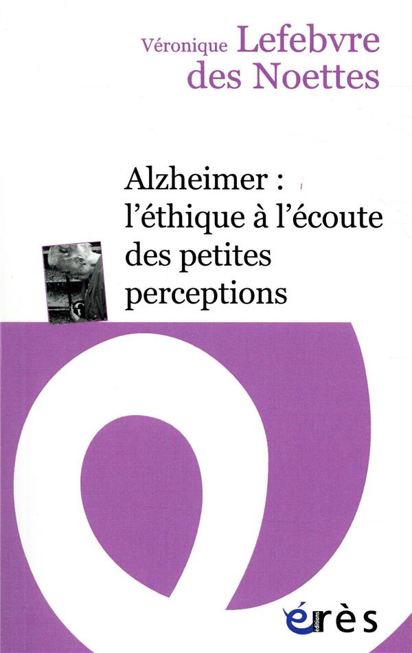 Alzheimer: l'éthique à l'écoute des petites perceptions