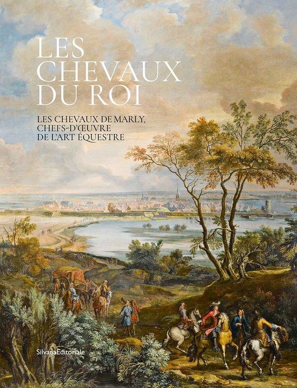 Les chevaux du roi: les chevaux de marly, chefs-d'oeuvre de l'art equestre.
