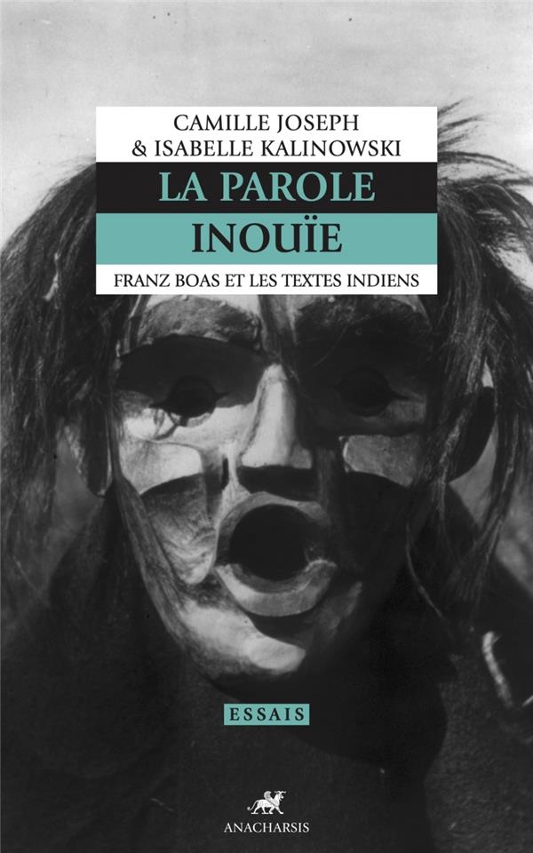 La parole inouïe: Franz Boas et les textes indiens