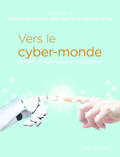 Vers le cyber-monde - humain et numérique en interaction