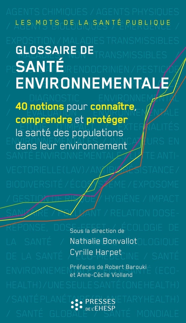 Glossaire de santé environnementale: 40 notions pour connaître, comprendre et protéger la santé des populations dans leur environnement
