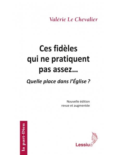 Ces fidèles qui ne pratiquent pas assez...: quelle place dans l'Eglise?