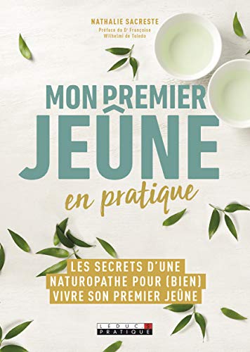 Mon premier jeûne en pratique - les secrets d'une naturopathe pour (bien) vivre son premier jeûne