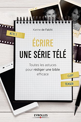 Écrire une série télé - toutes les astuces pour rédiger une bible efficace