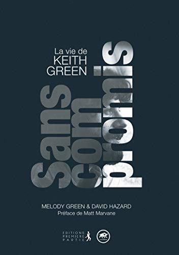 Sans compromis! - la vie de Keeth Green