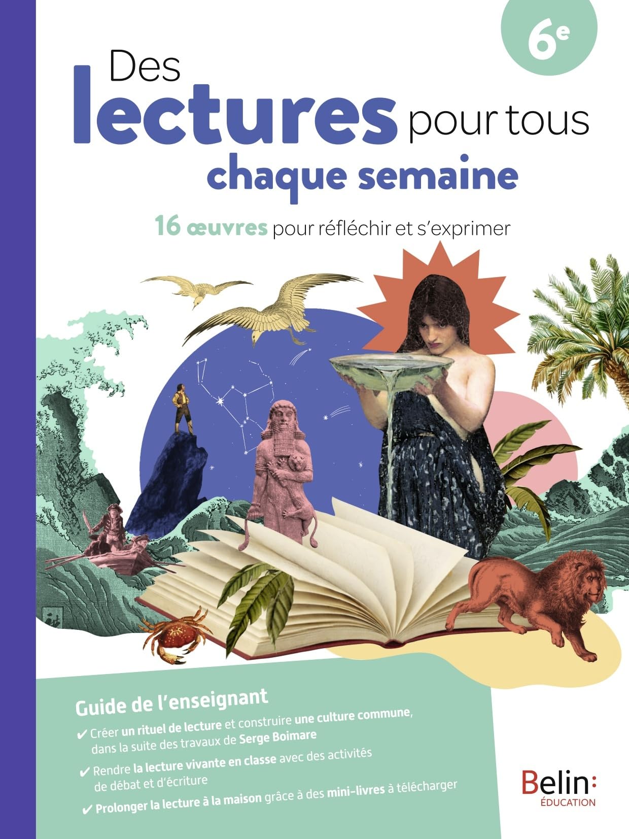 Des lectures pour tous chaque semaine: 6e - 16 oeuvres pour réfléchir et s'exprimer
