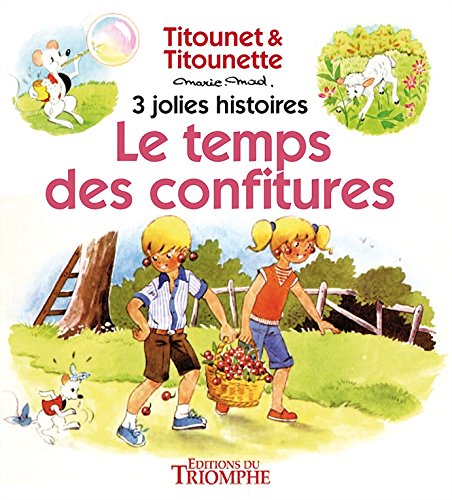 Titounet et Titounette: Le temps des confitures: 3 jolies histoires