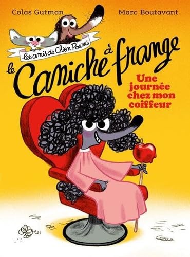 Les amis de Chien Pourri. Le caniche à frange: une journée chez mon coiffeur