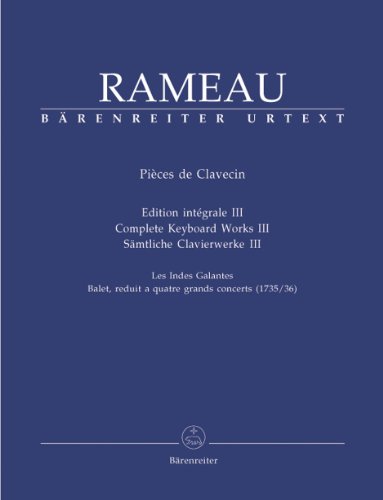 Rameau J.P - Pieces De Clavecin Edition Integrale Iii Les Indes Gales - Clavecin