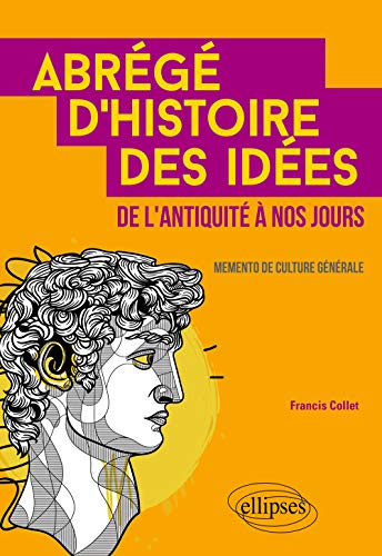 Abrégé d'histoire des idées de l'Antiquité à nos jours: mémento de culture générale