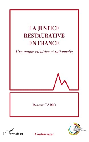 La justice restaurative en France - une utopie créatrice et rationnelle